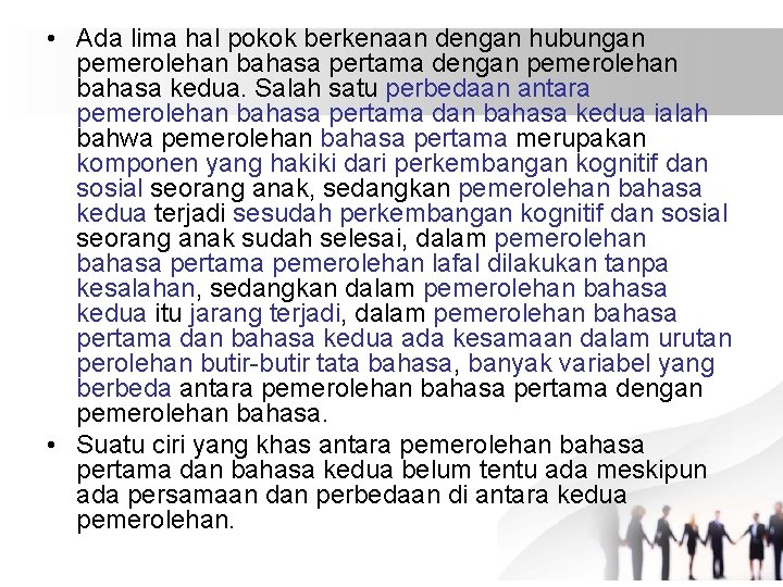  • Ada lima hal pokok berkenaan dengan hubungan pemerolehan bahasa pertama dengan pemerolehan