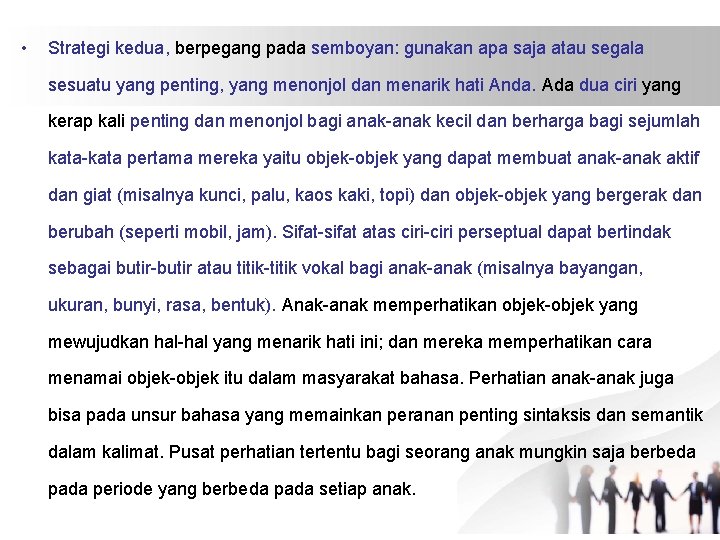  • Strategi kedua, berpegang pada semboyan: gunakan apa saja atau segala sesuatu yang