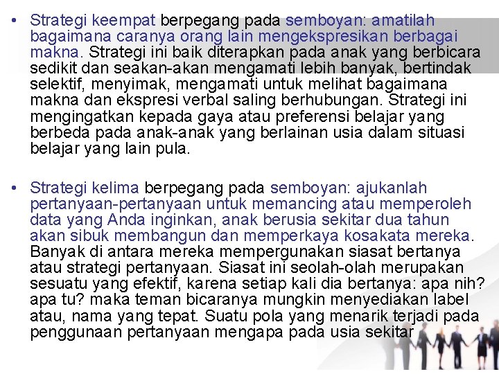  • Strategi keempat berpegang pada semboyan: amatilah bagaimana caranya orang lain mengekspresikan berbagai