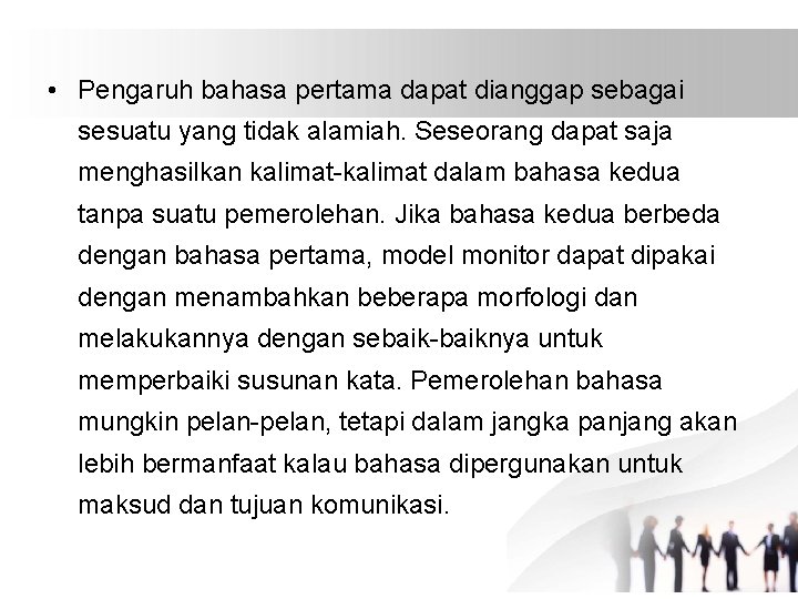  • Pengaruh bahasa pertama dapat dianggap sebagai sesuatu yang tidak alamiah. Seseorang dapat