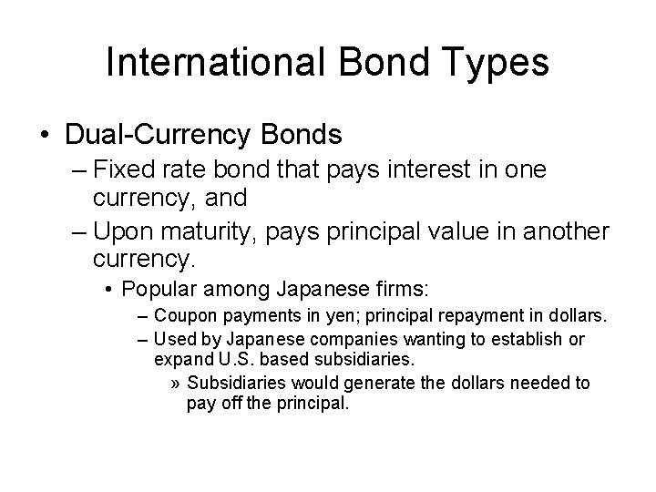 International Bond Types • Dual-Currency Bonds – Fixed rate bond that pays interest in