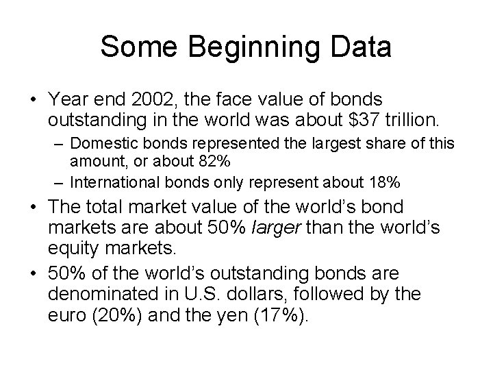 Some Beginning Data • Year end 2002, the face value of bonds outstanding in