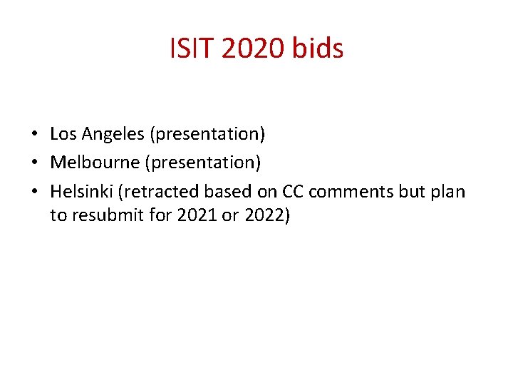 ISIT 2020 bids • Los Angeles (presentation) • Melbourne (presentation) • Helsinki (retracted based