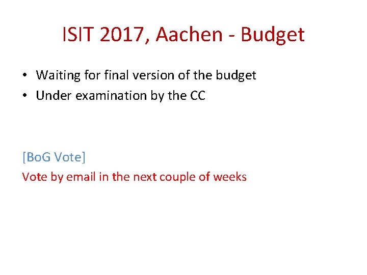 ISIT 2017, Aachen - Budget • Waiting for final version of the budget •