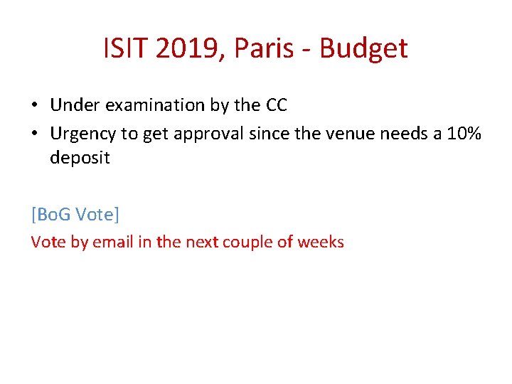 ISIT 2019, Paris - Budget • Under examination by the CC • Urgency to