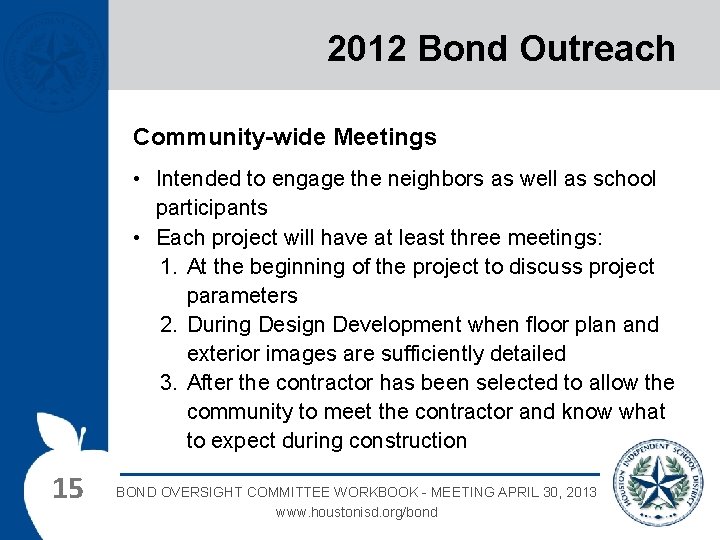2012 Bond Outreach Community-wide Meetings • Intended to engage the neighbors as well as