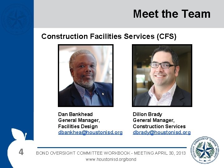 Meet the Team Construction Facilities Services (CFS) Dan Bankhead General Manager, Facilities Design dbankhea@houstonisd.