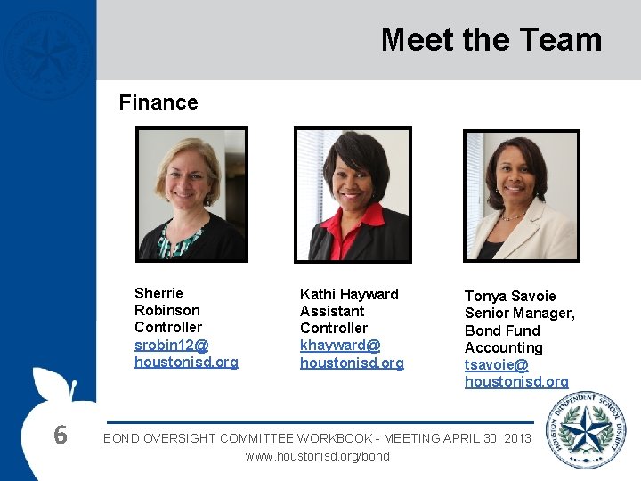 Meet the Team Finance Sherrie Robinson Controller srobin 12@ houstonisd. org 6 Kathi Hayward