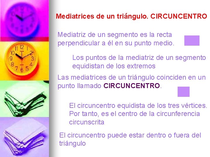 Mediatrices de un triángulo. CIRCUNCENTRO Mediatriz de un segmento es la recta perpendicular a