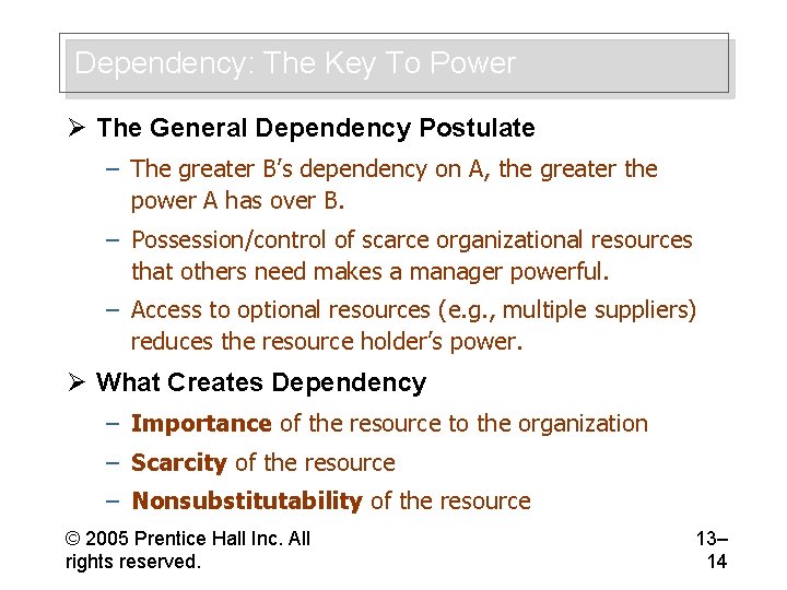 Dependency: The Key To Power Ø The General Dependency Postulate – The greater B’s