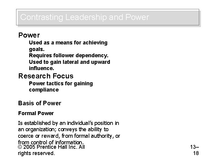 Contrasting Leadership and Power Used as a means for achieving goals. Requires follower dependency.