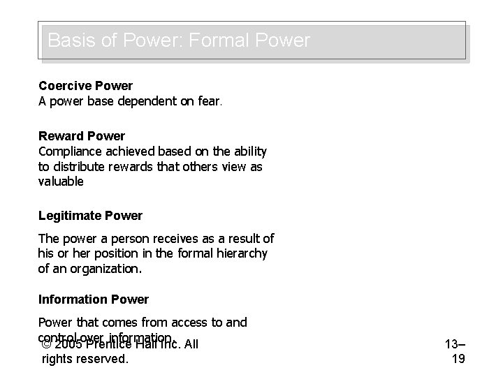 Basis of Power: Formal Power Coercive Power A power base dependent on fear. Reward