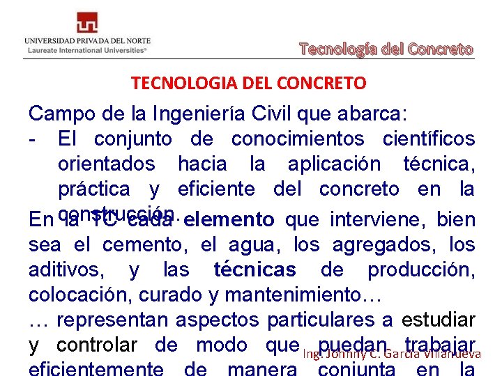 Tecnología del Concreto TECNOLOGIA DEL CONCRETO Campo de la Ingeniería Civil que abarca: -