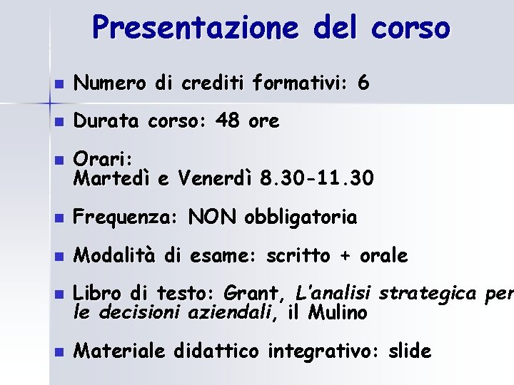 Presentazione del corso n Numero di crediti formativi: 6 n Durata corso: 48 ore