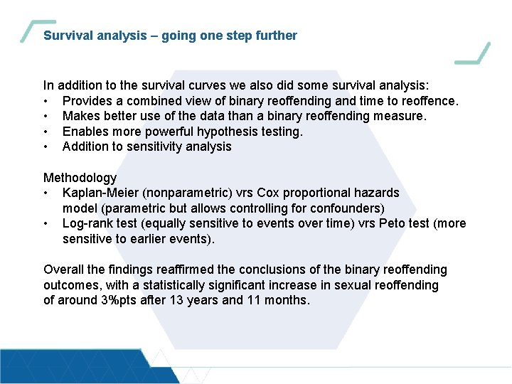 Survival analysis – going one step further In addition to the survival curves we