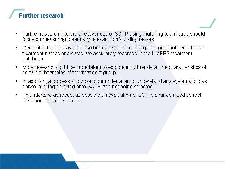 Further research • Further research into the effectiveness of SOTP using matching techniques should