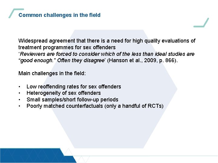 Common challenges in the field Widespread agreement that there is a need for high