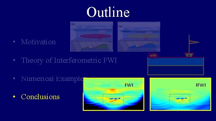 Outline • Motivation s • Theory of Interferometric FWI • Numerical Examples • Conclusions