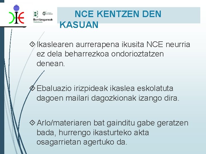 NCE KENTZEN DEN KASUAN Ikaslearen aurrerapena ikusita NCE neurria ez dela beharrezkoa ondorioztatzen denean.