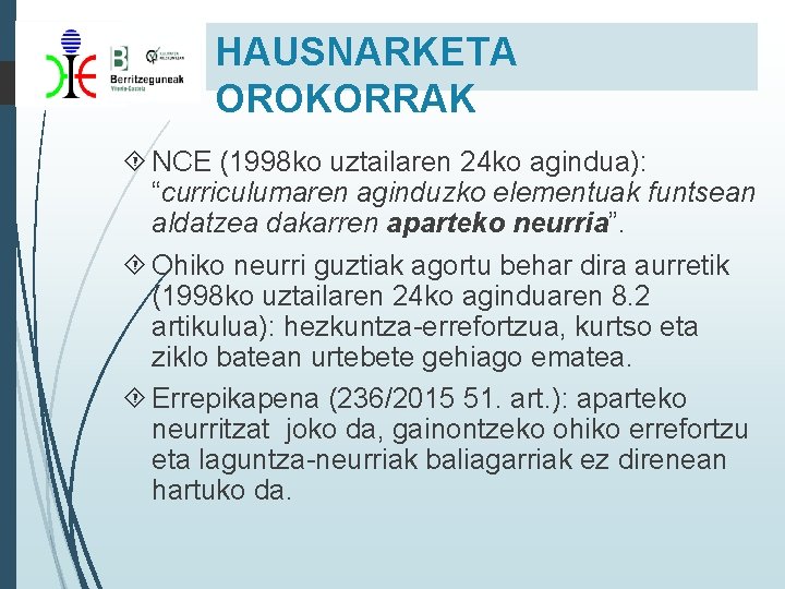 HAUSNARKETA OROKORRAK NCE (1998 ko uztailaren 24 ko agindua): “curriculumaren aginduzko elementuak funtsean aldatzea