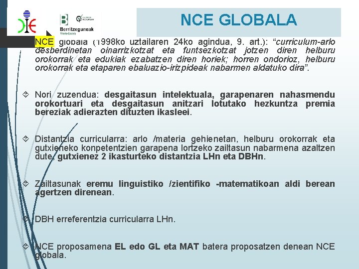 NCE GLOBALA NCE globala (1998 ko uztailaren 24 ko agindua, 9. art. ): “curriculum-arlo