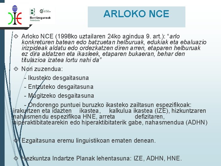 ARLOKO NCE Arloko NCE (1998 ko uztailaren 24 ko agindua 9. art. ): “arlo
