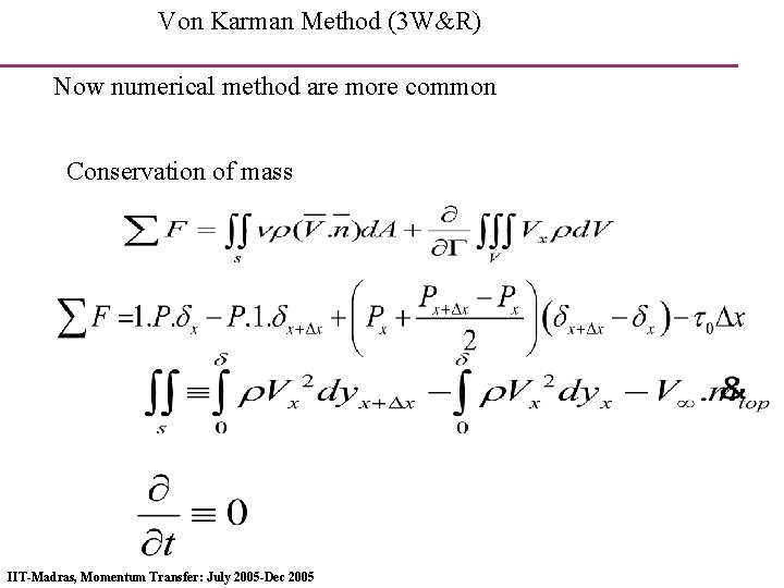 Von Karman Method (3 W&R) Now numerical method are more common Conservation of mass