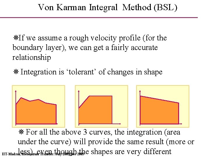 Von Karman Integral Method (BSL) ¯If we assume a rough velocity profile (for the