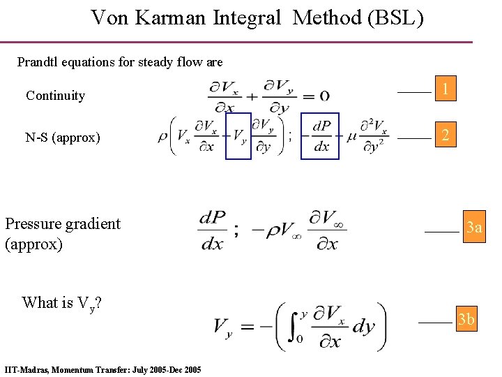 Von Karman Integral Method (BSL) Prandtl equations for steady flow are Continuity 1 N-S