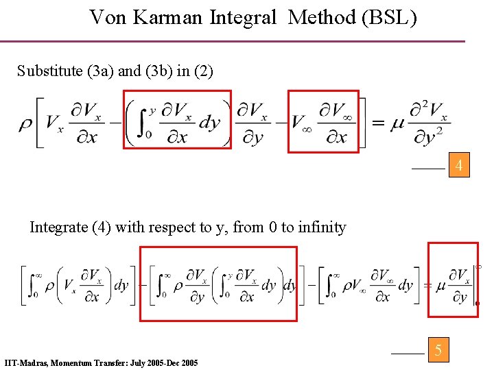 Von Karman Integral Method (BSL) Substitute (3 a) and (3 b) in (2) 4