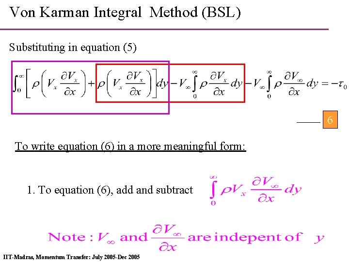 Von Karman Integral Method (BSL) Substituting in equation (5) 6 To write equation (6)