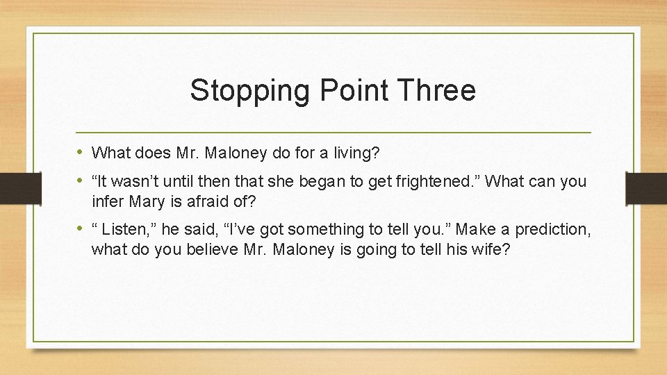 Stopping Point Three • What does Mr. Maloney do for a living? • “It