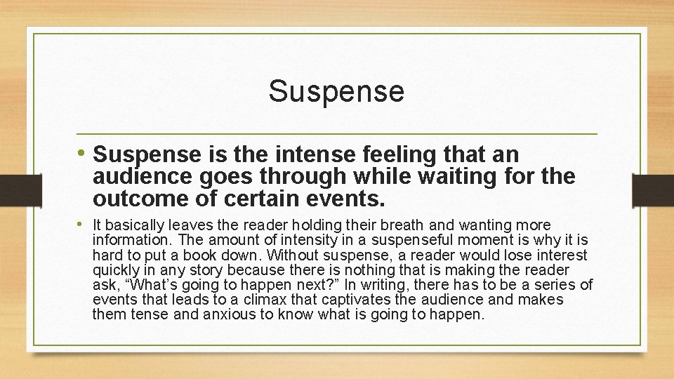 Suspense • Suspense is the intense feeling that an audience goes through while waiting