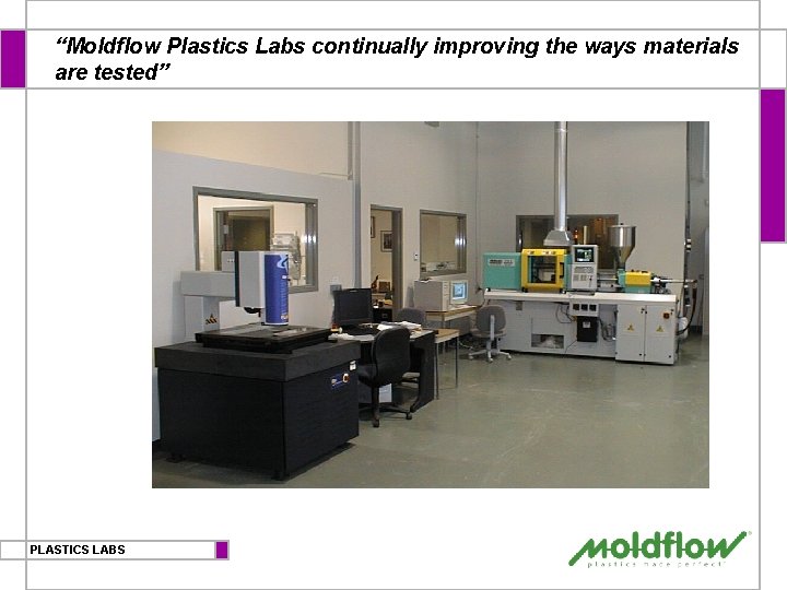 “Moldflow Plastics Labs continually improving the ways materials are tested” PLASTICS LABS 