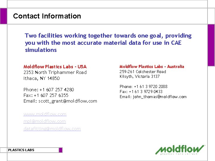 Contact Information Two facilities working together towards one goal, providing you with the most