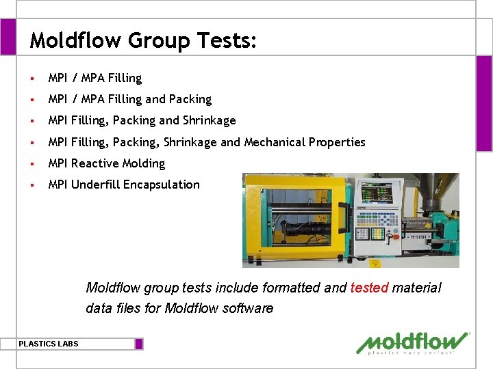 Moldflow Group Tests: § MPI / MPA Filling and Packing § MPI Filling, Packing