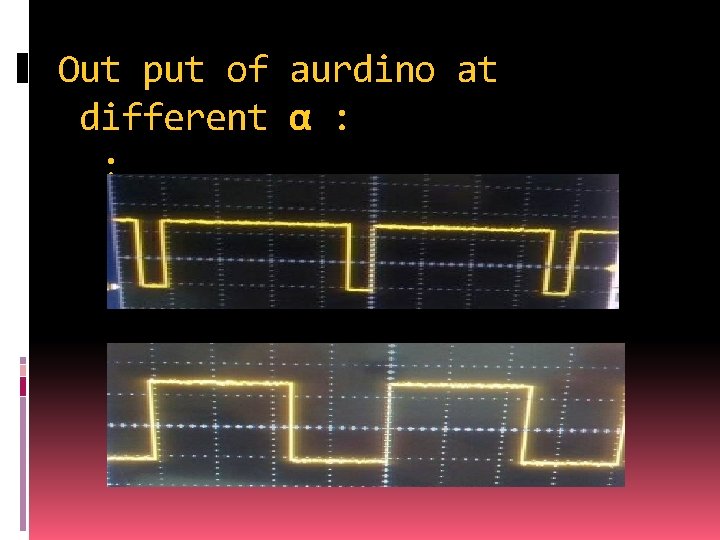 Out put of aurdino at different α : : 