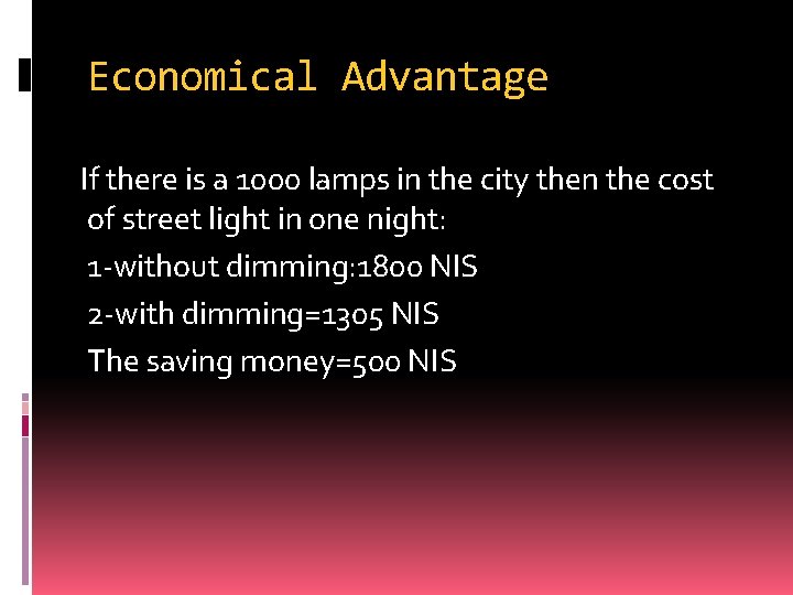 Economical Advantage If there is a 1000 lamps in the city then the cost