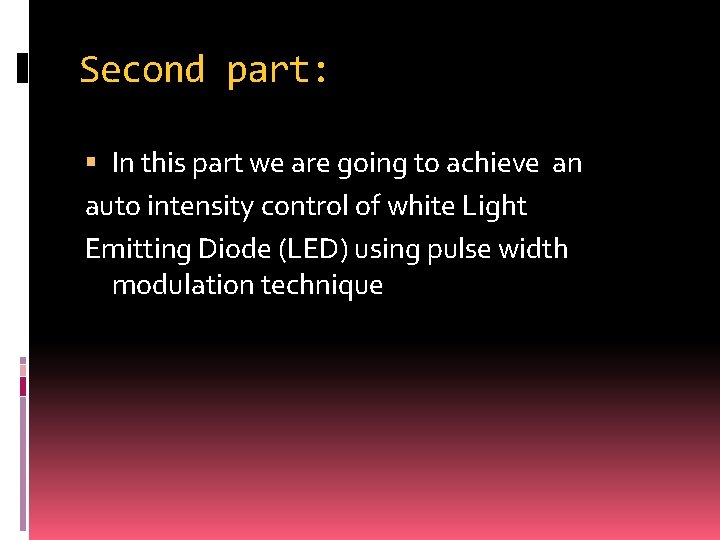 Second part: In this part we are going to achieve an auto intensity control