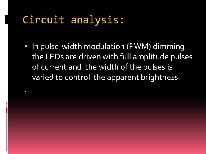 Circuit analysis: In pulse-width modulation (PWM) dimming the LEDs are driven with full amplitude