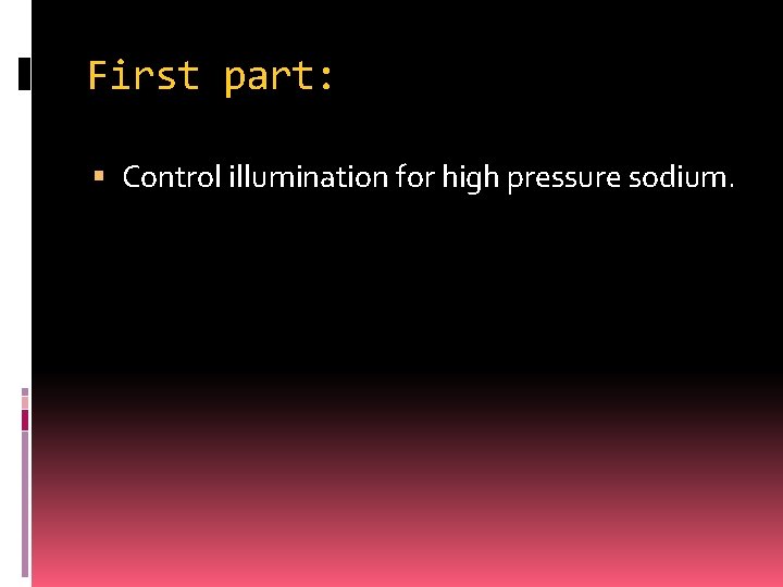 First part: Control illumination for high pressure sodium. 