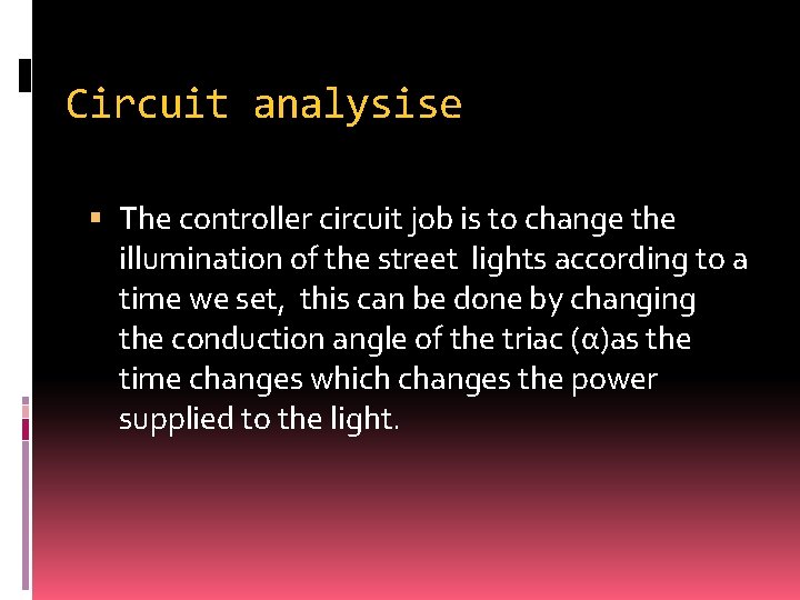 Circuit analysise The controller circuit job is to change the illumination of the street