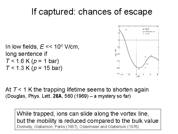 If captured: chances of escape In low fields, E << 104 V/cm, long sentence