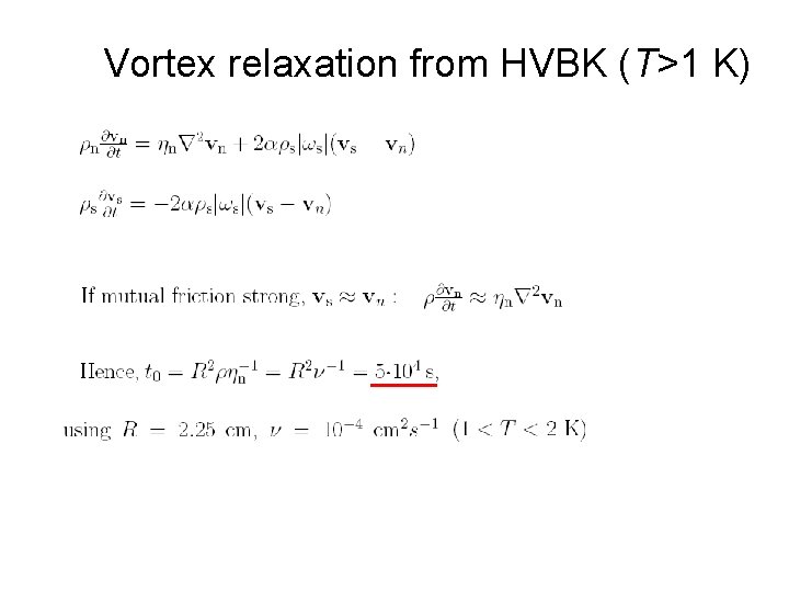 Vortex relaxation from HVBK (T>1 K) 