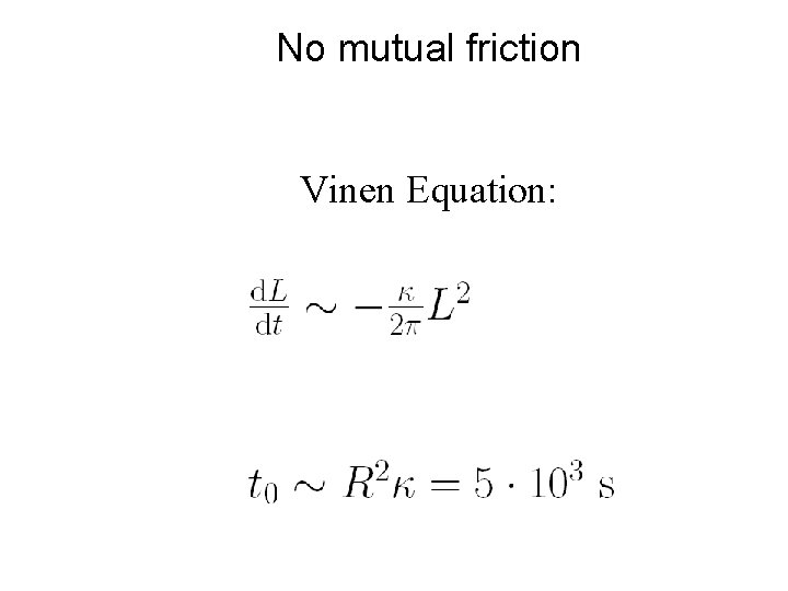 No mutual friction Vinen Equation: 