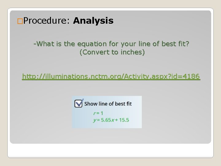 �Procedure: Analysis -What is the equation for your line of best fit? (Convert to