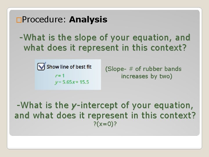 �Procedure: Analysis -What is the slope of your equation, and what does it represent