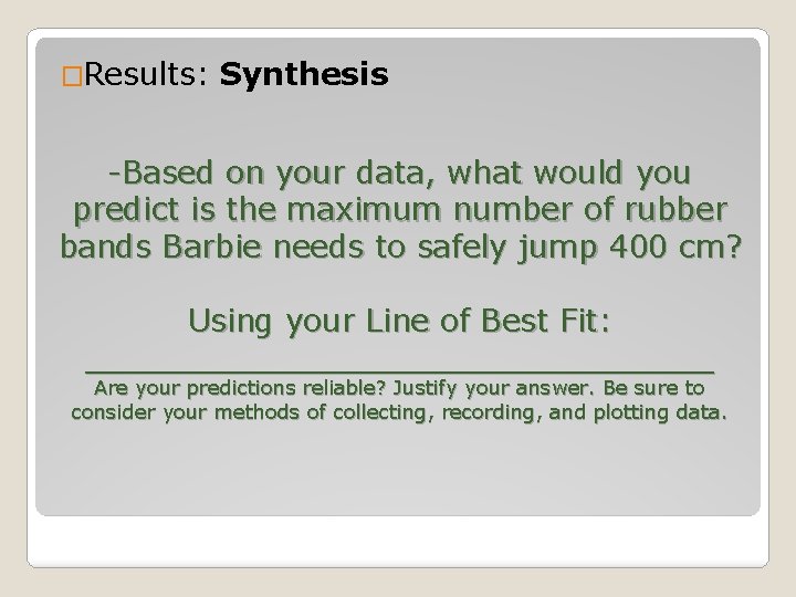 �Results: Synthesis -Based on your data, what would you predict is the maximum number