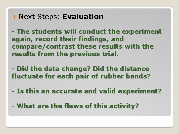 �Next Steps: Evaluation - The students will conduct the experiment again, record their findings,