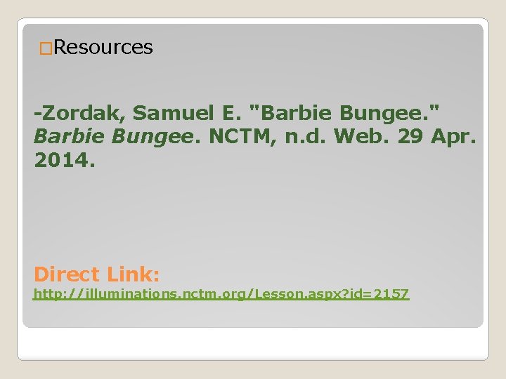 �Resources -Zordak, Samuel E. "Barbie Bungee. " Barbie Bungee. NCTM, n. d. Web. 29